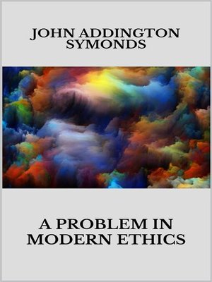 cover image of A problem in modern ethics. Being an inquiry into the phenomenon of sexual inversion addressed especially to medical psyhologist and jurists